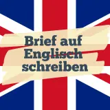 Ein Brief auf Englisch schreiben: Die britische Flagge im Hintergrund, mit Text, der zum Verfassen eines englischen Briefes auffordert.