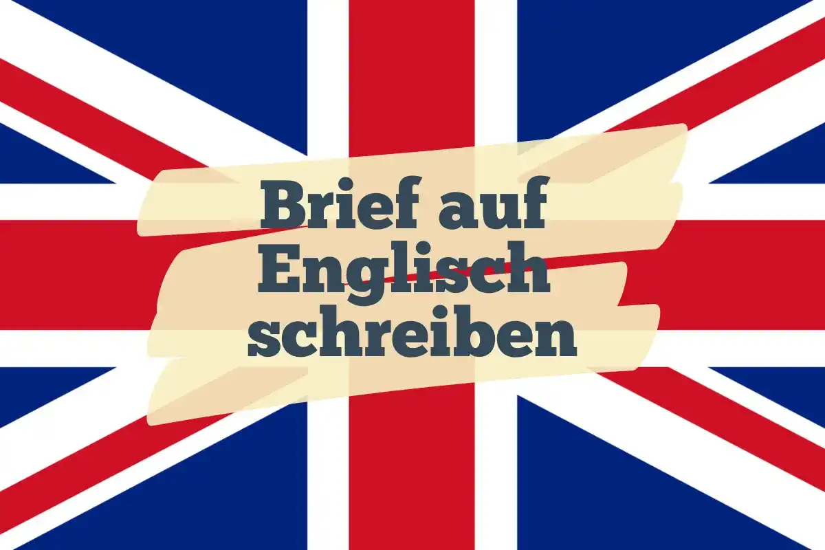 Brief schreiben - Aufbau, Ton und Beispiele auf Deutsch und Englisch